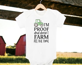 Farm Onesie® | I'm Proof Dad Doesn't Farm All The Time Onesie® | Farm Baby Announcement Onesie®