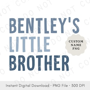 Custom Little Brother Name PNG | Personalized Sibling Design | Custom Name Baby Shirt Graphic, Digital Download, Mockup in 24 Hours