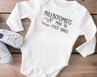 Phlebotomist Onesie®, Phlebotomists Make The Cutest Babies Onesie®, Custom Phlebotomy Onesie®, Gift for Phlebotomist, Laboratory Baby