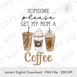 Someone Please Get My Mom a Coffee | Funny Baby Onesie Design PNG | Cute Digital Download | Mom Life Baby Quote