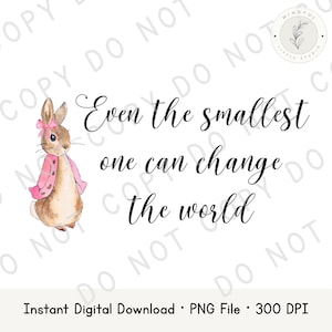 May include: Watercolor illustration of a bunny wearing a pink bow and jacket. Text reads "Even the smallest one can change the world." A digital download for nursery decor.