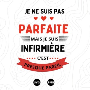 Infirmière parfaite SVG, je ne suis pas parfaite je suis infirmière c'est presque pareil SVG, infirmière SVG, Téléchargement, png,