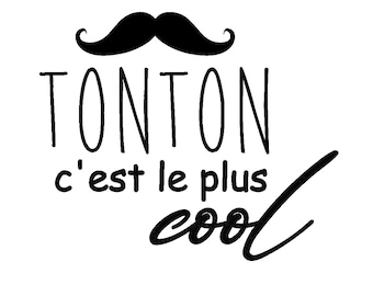 May include: Black and white illustration of a moustache with the text "TONTON c'est le plus cool" in a handwritten font.