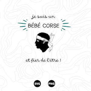 Bébé Corse SVG, Je suis un bébé corse et fier de l'être svg, Body svg, Naissance svg, Bodie svg, Téléchargement svg, png, scanncut, cricut