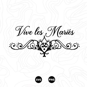 Vive les Mariés SVG, Mariage SVG, Noce SVG, Téléchargement svg, png, scanncut, cricut