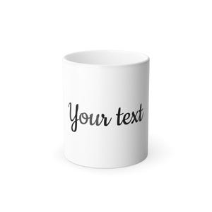 Color Changing Mug, 11oz - Cup for your friends or loved ones, Heat Sensitive Coffee Cup, Magic Tea Mug, Personalized Gift, Unique