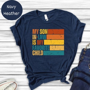 Funny Son in law Shirt Gift For Moms, Mothers Day Gift, Funny Family Shirt, My Son In Law Is My Favorite Child Shirt,  inlaws TShirt