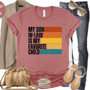 Funny Son in law Shirt Gift For Moms, Mothers Day Gift, Funny Family Shirt, My Son In Law Is My Favorite Child Shirt,  inlaws TShirt