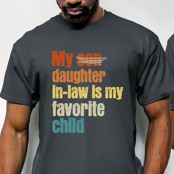 My Daughter-in-law is My Favorite Child, Gift For Father-in-law, Funny Father's Day Shirt, Father of the Groom, From Daughter-in-law