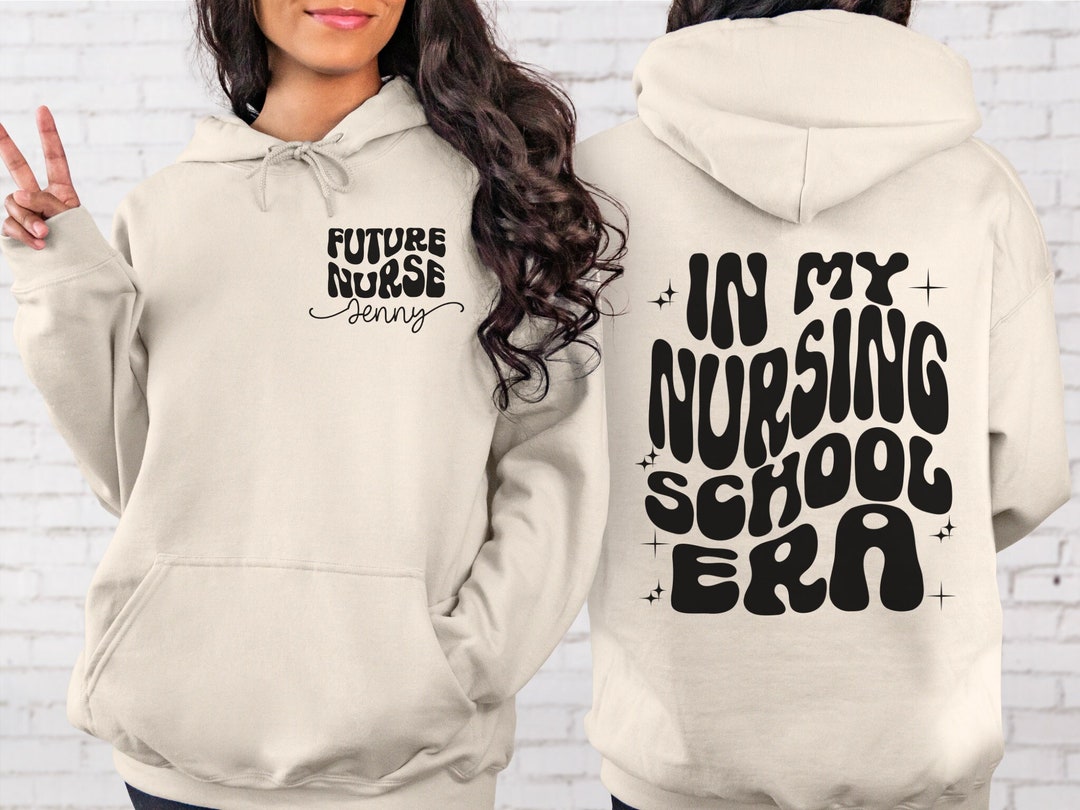 Custom Future Nurse Gift, Nursing School Hoodie, in My Nursing School Era Sweatshirt, Unisex