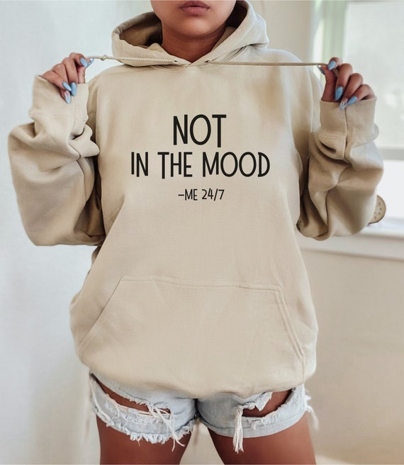 Not in the mood hoodie shop