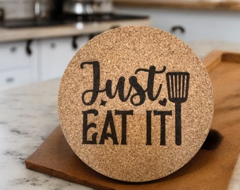 Humourous Laser Engraved 7" CORK TRIVET "Just Eat It"