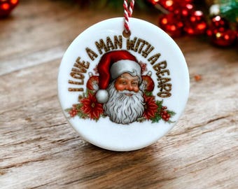 Santa Christmas Ornament - "I Love A Man With A Beard" - Ceramic