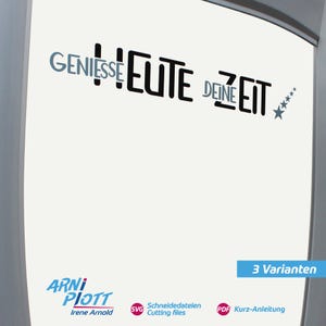 May include: A white background with black text that reads "GENIESSE EUTE DEINE ZEIT" with a few stars. Below the text is a logo for "ARNI PIOTT" with the text "Irene Arnold" and the words "Schneidedateien Cutting files" and "Kurz-Anleitung" in a circle with the letters SVG and PDF.