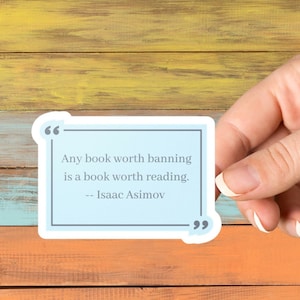 Read Banned Books Sticker, Any Book Worth Banning, Is Worth Reading Vinyl Sticker, Isaac Asimov Quote Decal, Book Lover Gift