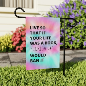 Liberal Garden Flag, Live So If Your Life was a Book Florida Would Ban It, Read Banned Books Outdoor Decor,  Anti DeSantis Porch Sign