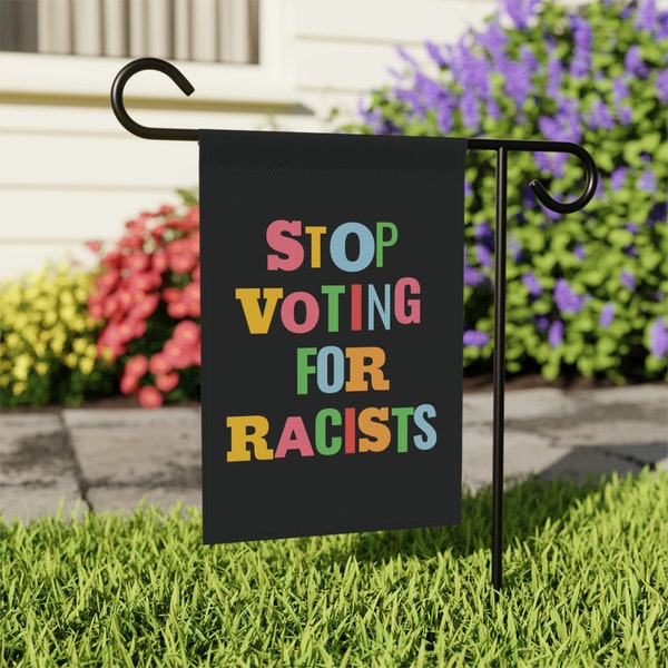 Stop Voting for Racists Garden Flag, Liberal House Banner, Vote for Social Justice Outdoor Decor, Leftist Democrat Election Yard Sign