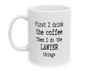 Lawyer Mug, Lawyer Mug Funny, Law School Grad Mug, Lawyer Graduation Present, Mug For Lawyers, First Coffee Then Lawyer Things Mug.