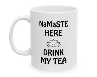 Namaste Mug, Drink My Tea Mug, Funny Yoga Tea Mug, Unique Mugs, Funny Mugs For Coffee, Quote Mug, Coffee Mug, Yoga Gifts, Yoga Teacher Gift.