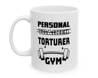 Personal Trainer Mug, Trainer Funny Cup, Fitness Instructor Coffee Mugs, Fitness Coach Mug, Gym Class Gifts, Torturer Funny Mug.