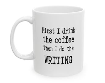 May include: White ceramic coffee mug with a curved handle. The mug features black text that reads "First I drink the coffee, Then I do the WRITING". A perfect gift for writers and coffee lovers.