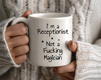 Mug for Receptionist, Funny Receptionist Mug, Rude Cup, Sarcastic Receptionist Mug, Funny Mugs for Co Workers, Best Sayings on Mugs