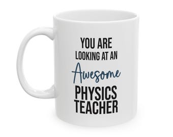 Physics Teacher Mug, Physics Student Gift, Science Teacher Mug Gift, Funny Physics Teacher Mug, Physics Teacher Gift,  Gift for Professor