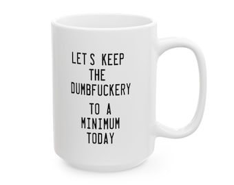 Sarcastic Coffee Mugs, Funny Co Worker Coffee Cups, Funny Coffee Mug, Sarcastic Mug, Gag Gift, Coworker Mug, Office Cup, Sassy Gift Mug
