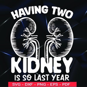 Pode incluir: Um design gráfico branco em fundo preto com o texto "HAVING TWO KIDNEY IS SO LAST YEAR". O gráfico apresenta dois rins estilizados.