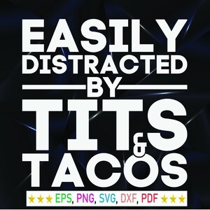 Easily Distracted By Tits And Tacos SVG PNG, Funny Taco Lover Gift, Food Humor Shirt, Taco Tuesday Design, Instant Download