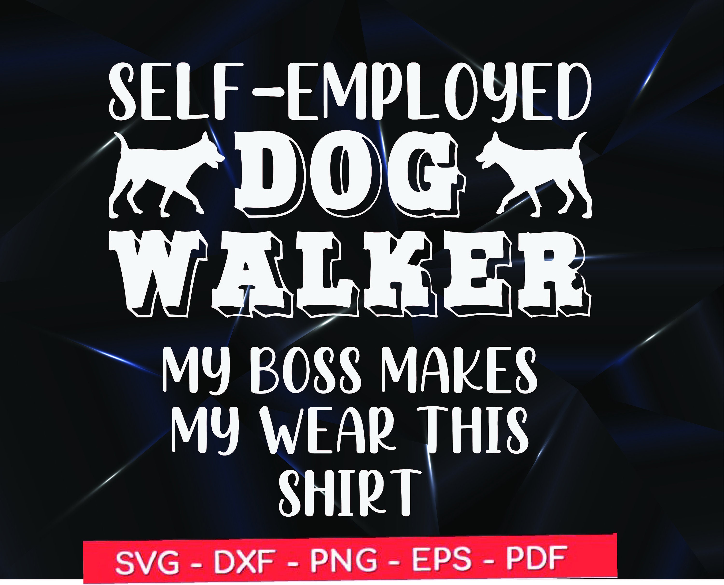 Pet Sitter Svg,self Employed Dog Walker My Boss Makes My Year This
