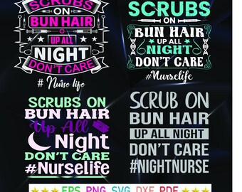 Scrubs on bun hair up all night don’t care nurse life, Scrubs Nurse, Proud Nurse Life Shirt Svg, Scrubs On Bun Hair Nurse Life svg dxf png