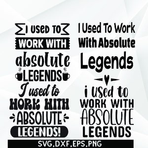 May include: Black and white graphic design with four text variations: "I USED TO WORK WITH absolute LEGENDS", "I Used To Work With Absolute Legends", "I used to WORK WITH ABSOLUTE LEGENDS!", and "i used to WORK WITH ABSOLUTE LEGENDS".