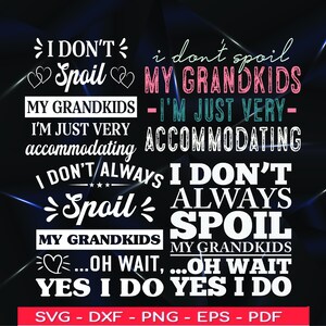 Puede incluir: Un diseño digital con texto en blanco, rosa y turquesa sobre un fondo oscuro. El texto dice: "No malcrío a mis nietos, solo soy muy complaciente. Oh espera, sí, lo hago." Incluye formatos de archivo SVG, DXF, PNG, EPS y PDF.