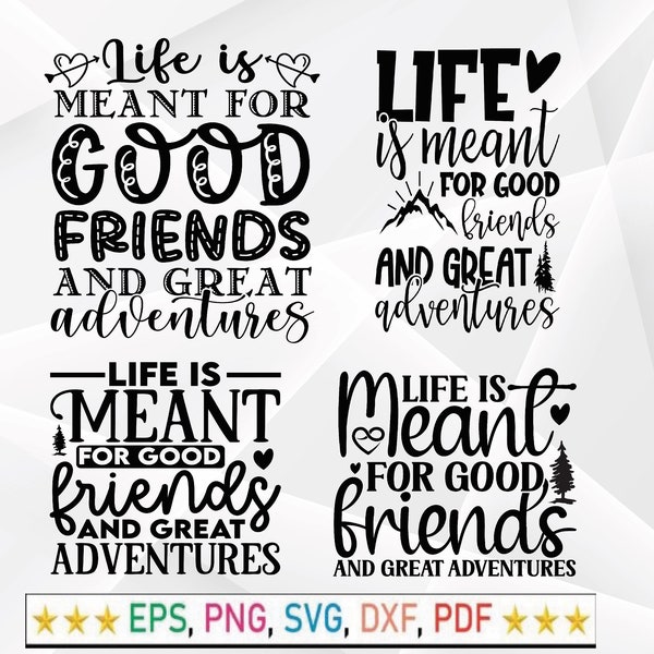 Life Is Meant For Good Friends And Great Adventures svg, Best Friends SVG, Friendship Svg, Camping SVG, Friends svg,