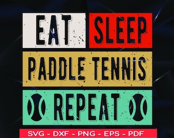 Eat Sleep Paddle Tennis Repeat Design (svg, png, eps, dxf, pdf)