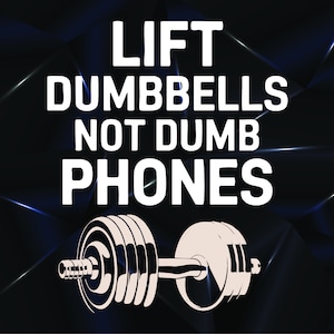 Lift Dumbbells Not Dumb Phones SVG: Gym Workout Design (Digital Download)