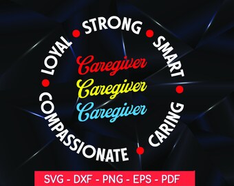 Caregiver SVG: Loyal, Strong, Smart Design (Digital Files)