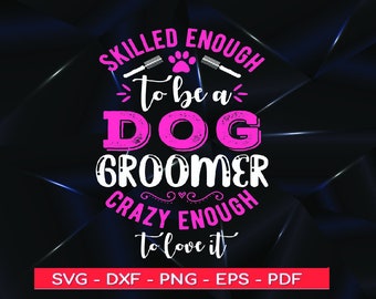 Dog Groomer Gift SVG: Funny Pet Groomer Shirt Design (Digital Files)