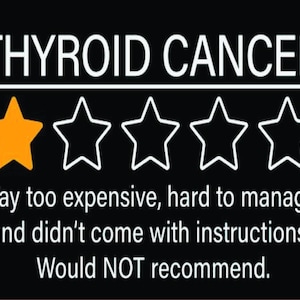 Pode incluir: Uma avaliação de uma estrela de "THYROID CANCER" com o texto "Way too expensive, hard to manage. and didn't come with instructions. Would NOT recommend."