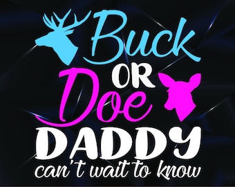 Buck or Doe Gender Reveal Design: Daddy To Be SVG PNG (Digital File)