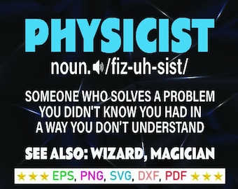 Puede incluir: Un gráfico negro y azul con la palabra "PHYSICIST" en letras azules grandes. El texto debajo define a un físico como "alguien que resuelve un problema que no sabías que tenías de una manera que no entiendes". El texto también incluye "Ver también: MAGO, MAGICIAN".