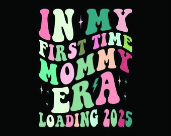 First Time Mommy Era 2025 SVG: Baby Announcement, Pregnancy Reveal (Digital Files)