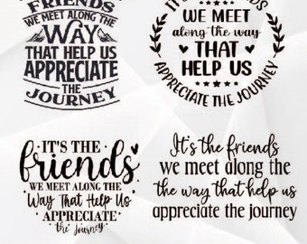 It’s the friends we meet along the way that help us appreciate the journey, It’s the friends we meet along svg , Friends svg, Friendship svg