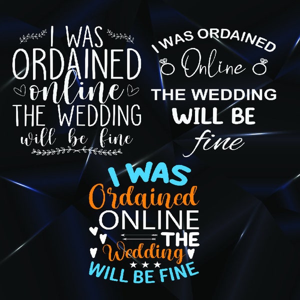 i was ordained online the wedding will be fine svg, Officiant Svg, Wedding Officiant Shirt Svg, Funny Wedding Officiant Svg, png