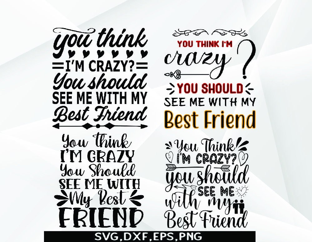 Think I'm Crazy You Should See Me With My Best Friend SVG Friends