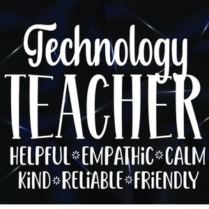 Puede incluir: Gráfico blanco con las palabras «Technology TEACHER» y las palabras «HELPFUL * EMPATHIC * CALM KIND * RELIABLE * FRIENDLY» debajo, sobre un fondo geométrico azul oscuro.