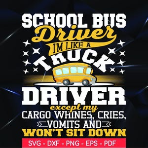 Skolbusschaufför Svg, Skolbusschaufför Jag är som en lastbil Svg, Skolbusschaufför svg png