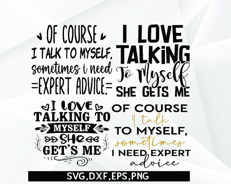 Of Course I Talk To Myself Sometimes I Need Expert Advice svg, Funny svg, I Love Talking to Myself She Gets Me SVG, Funny sayings svg png, image 1