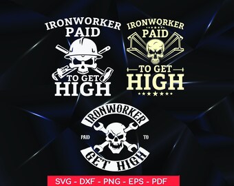Funny Ironworker SVG: Paid to Get High T-Shirt Design (Digital Files Included)